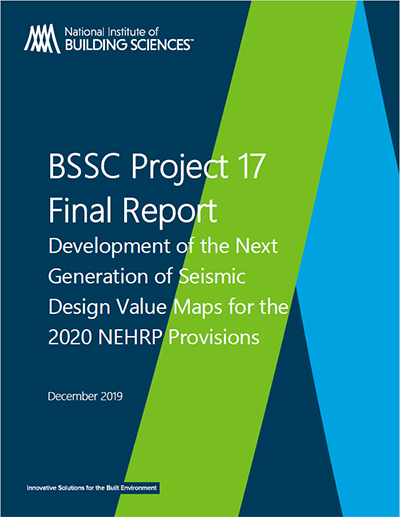 BSSC Project 17 Final Report Development of the Next Generation of Seismic Design Value Maps for the 2020 NEHRP Provisions